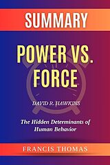 eBook (epub) Summary of Power vs. Force by David R. Hawkins:The Hidden Determinants of Human Behavior de Thomas Francis