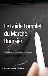 E-Book (epub) Le Guide Complet du Marché Boursier von Ranjot Singh Chahal