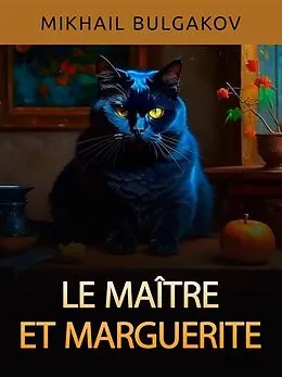 E-Book (epub) Le Maître et la Margarita (Traduit) von Mikhail Bulgakov