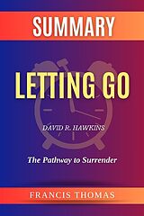 eBook (epub) Summary of Letting Go by David R. Hawkins:The Pathway to Surrender de Thomas Francis