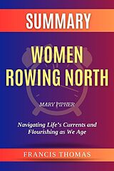 eBook (epub) Summary of Women Rowing North by Mary Pipher:Navigating Life's Currents and Flourishing as We Age de Thomas Francis