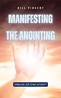 E-Book (epub) Manifesting the Anointing von Bill Vincent
