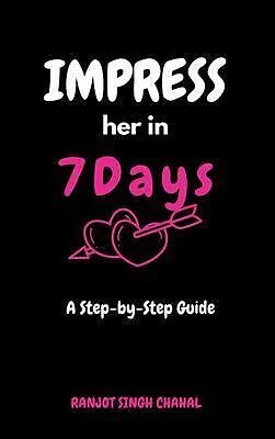 E-Book (epub) Impress Her in 7 Days von Ranjot Singh Chahal