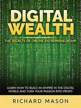 E-Book (epub) Digital Wealth - The secrets of online entrepreneurship von Richard Mason