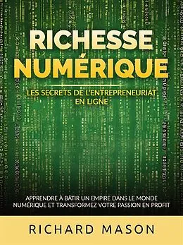 E-Book (epub) Richesse numérique - Les secrets de l'entrepreneuriat en ligne (Traduit) von Richard Mason