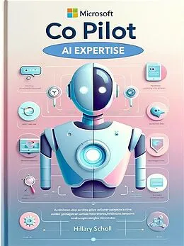 E-Book (epub) Microsoft CoPilot AI Expertise von Hillary Scholl