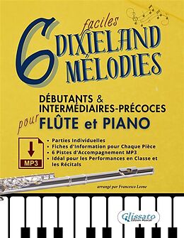 eBook (epub) 6 Mélodies Dixieland Faciles pour Flûte et Piano Débutants & Intermédiaires-Précoces avec Parties Individuelles, Fiches Informatives et Pistes d'Accompagnement MP3 de a cura di Francesco Leone