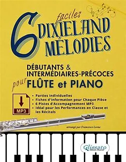 E-Book (epub) 6 Mélodies Dixieland Faciles pour Flûte et Piano Débutants & Intermédiaires-Précoces avec Parties Individuelles, Fiches Informatives et Pistes d'Accompagnement MP3 von a cura di Francesco Leone