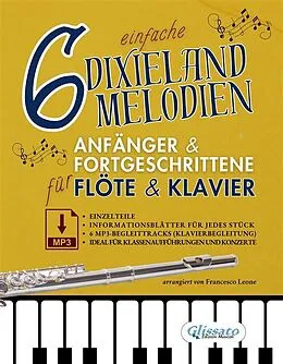 E-Book (epub) 6 einfache Dixieland-Melodien Für Anfänger & Fortgeschrittene Flöte & Klavier mit Einzelteilen, Informationsblättern und MP3-Klavierbegleitungen von a cura di Francesco Leone