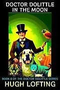 E-Book (epub) Doctor Dolittle in the Moon von Hugh Lofting