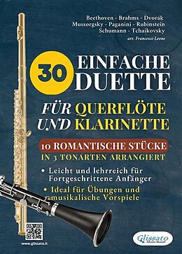 E-Book (epub) 30 Einfache Duette für Querflöte und Klarinette | 10 Romantische Stücke in 3 tonarten arrangiert von Anton Rubinstein, Modest Mussorgsky, Antonin Dvorak