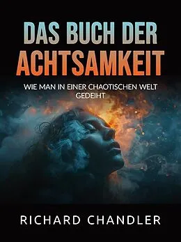 E-Book (epub) Das buch der Achtsamkeit (Übersetzt) von Richard Chandler