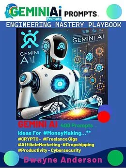 E-Book (epub) Gemini AI Prompt Engineering Mastery Playbook von Dwayne Anderson