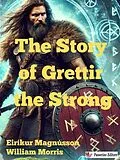 E-Book (epub) The Story of Grettir the Strong von William Morris, Eiríkur Magnússon