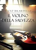 E-Book (epub) Il violino della salvezza von Salvo Bilardello