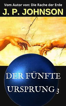 E-Book (epub) DER FÜNFTE URSPRUNG 3. EIN UNERFAHRENER GOTT von J. P. Johnson