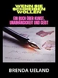 E-Book (epub) Wenn sie schreiben wollen (Übersetzt) von Brenda Ueland