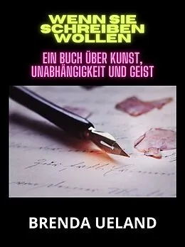 E-Book (epub) Wenn sie schreiben wollen (Übersetzt) von Brenda Ueland