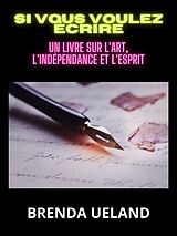 eBook (epub) Si vous voulez écrire (Traduit) de Brenda Ueland