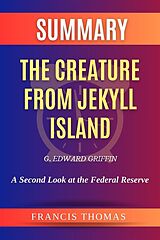 eBook (epub) Summary of The Creature from Jekyll Island by G. Edward Griffi de Francis Thomas