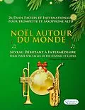 E-Book (epub) Noël autour du monde - 26 Duos Faciles et Internationaux pour Trompette en Sib et Saxophone Alto en Mib von John Henry Jr. Hopkins, Espagnol Traditionnel, Suisse Traditionnel