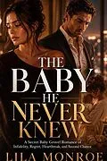 E-Book (epub) A Secret Baby Grovel Romance of Infidelity, Regret, Heartbreak, and Second Chance von Monroe Lila