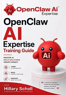 E-Book (epub) OpenClaw AI Expertise Training Guide von Hillary Scholl
