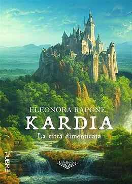 E-Book (epub) Kardia - La città dimenticata von Eleonora Rapone