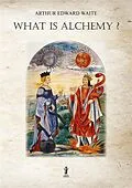 E-Book (epub) What is Alchemy? von Arthur Edward Waite
