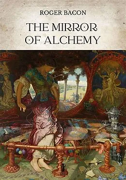 E-Book (epub) The Mirror of Alchemy von Roger Bacon