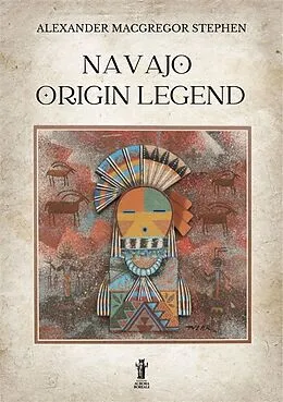 E-Book (epub) Navajo Origin Legend von Alexander MacGregor Stephen