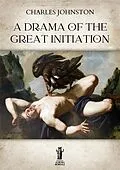 E-Book (epub) A Drama of the Great Initiation von Charles Johnston