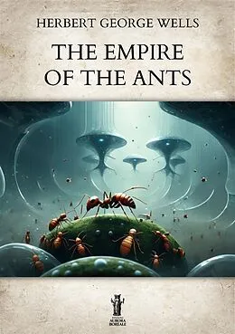 E-Book (epub) The Empire of the Ants von Herbert George Wells