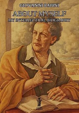E-Book (epub) About Myself. My intellectual biography von Giovanni Papini