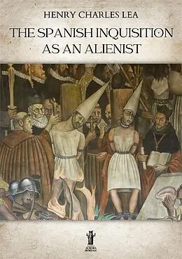 E-Book (epub) The Spanish Inquisition as an Alienist von Henry Charles Lea