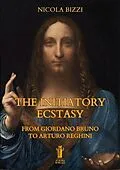 E-Book (epub) The Initiatory Ecstasy. From Giordano Bruno to Arturo Reghini von Nicola Bizzi