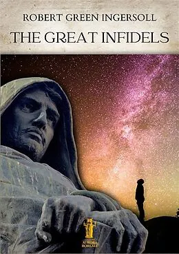 E-Book (epub) The Great Infidels von Robert Green Ingersoll