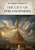 E-Book (epub) The City of Philosophers von Richard Garnett