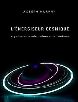 eBook (epub) L'énergiseur cosmique: la puissance miraculeuse de l'univers de Joseph Murphy