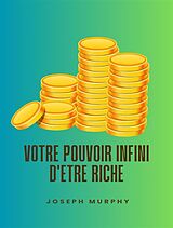 eBook (epub) Votre pouvoir infini d'être riche de Joseph Murphy