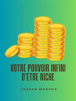 eBook (epub) Votre pouvoir infini d'être riche de Joseph Murphy