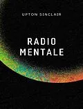 E-Book (epub) Radio mentale (traduit) von Upton Sinclair