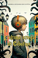 eBook (epub) L'ultima strega di Cabotina de Andrea Giuliano Ion Scotta