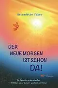 E-Book (epub) Der neue Morgen ist schon da! von Bernadette Faber