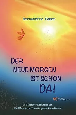 E-Book (epub) Der neue Morgen ist schon da! von Bernadette Faber