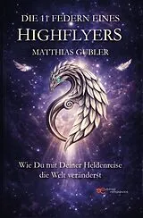 Kartonierter Einband Die 11 Federn eines Highflyers von Matthias Gubler