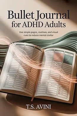 E-Book (epub) Bullet Journal for ADHD Adults von T. S Avini