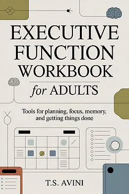 E-Book (epub) Executive Function Workbook For Adults von T. S. Avini