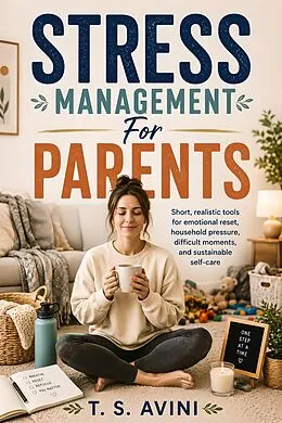 E-Book (epub) Stress Management for Parents von T. S Avini