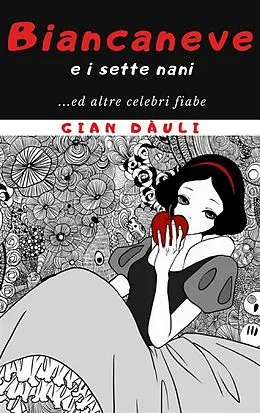 E-Book (epub) Biancaneve e i sette nani... ed altre celebri fiabe von Gian Dàuli